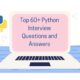 60+ Python Interview Questions and Answers to Get your Desire Job
