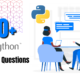 60+ Python Interview Questions and Answers to Get Your Desire Job